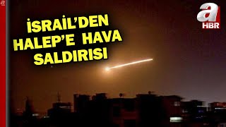 İsrailden Halepe Hava Saldırısı Suriye Ordusu: İsrailin Saldırısında Siviller Öldü A Haber