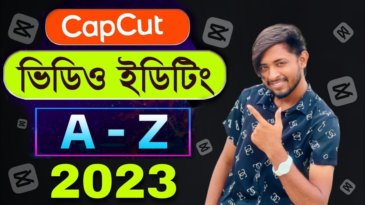 মোবাইল দিয়ে প্রফেশনাল ভিডিও এডিটিং করুন | CapCut Video Editing A to Z 2023