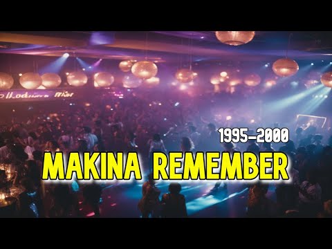 🔥 MAKINA REMEMBER 1995 - 2000