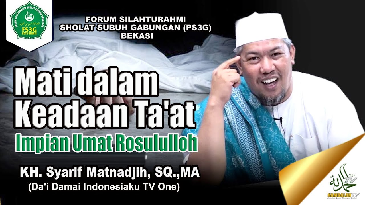 Mati Dalam Keta'atan Impian Umat Rosululloh II KH. Syarif Matnadjih, SQ,.MA.