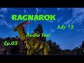 Ragnarok... Audio Test 2025_7_15