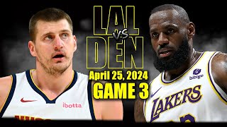 Los Angeles Lakers vs Denver Nuggets Full Game 3 Highlights  April 25, 2024 | 2024 NBA Playoffs