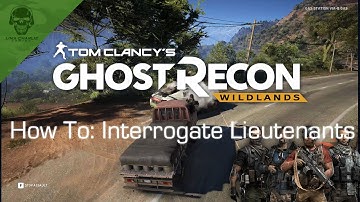 Ghost Recon: Wildlands! How to Interrogate Lieutenants - Tips and Tricks