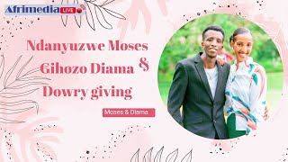 Ndanyuzwe Moses & Gihozo Diama Dowry Giving 18th June 2022