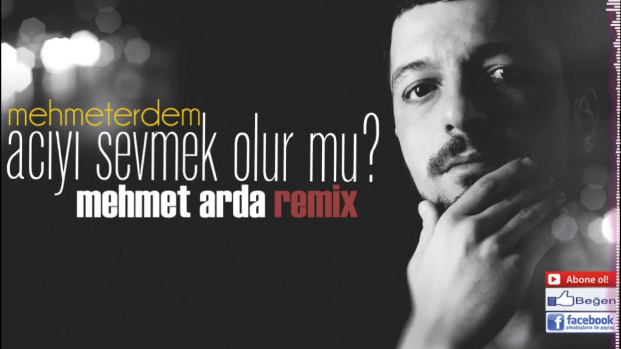 Mehmet Arda ft. Mehmet Erdem - Acıyı Sevmek Olur Mu (Remix)