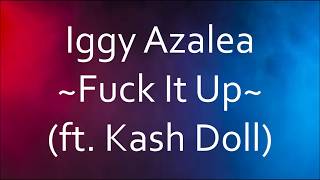 Iggy Azalea - Fuck It Up (ft. Kash Doll) [Lyrics]