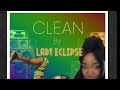 Capture de la vidéo Lady Eclipse (Feat Killaimij) - Clean