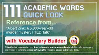 111 Academic Words Quick Look Ref from "Albert Zink: A 5,300-year-old murder mystery | TED Talk"