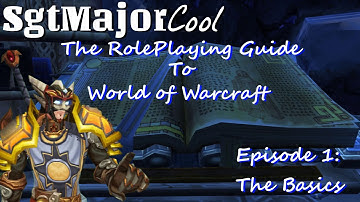 RolePlay Guide to World of Warcraft Episode 1: The Basics