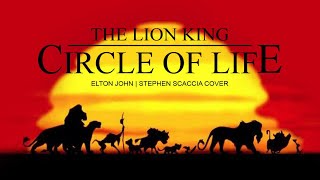 Circle Of Life - Elton John (The Lion King OST) Stephen Scaccia Cover | LYRICS 🎤🎶