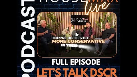 Full Episode | HouseMax Podcast: Let's Talk DSCR Loans & 2025 Top Insights for Real Estate Investors