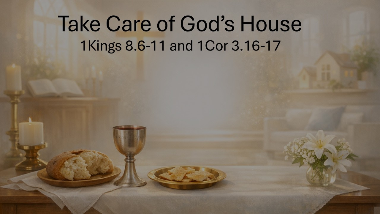 Take Care of God's House - 1Cor 3.16-17 - June 7, 2026