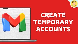 How to Create Temporary Gmail Accounts