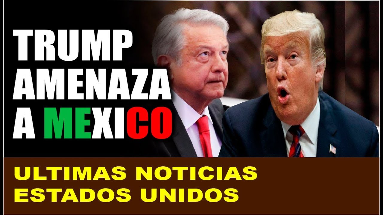 Ultimas noticias EEUU, TRUMP AMENAZA A MEXICO 02/04/2019 ...