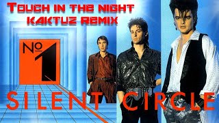Silent Circle - Touch In The Night Kaktuz Remix 2022