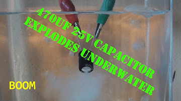 470uF Capacitor Explodes Underwater in HD!