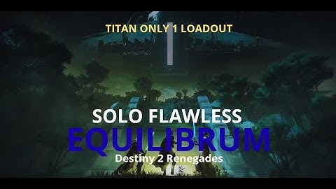 Solo Flawless Equilibrum Dungeon (Titan only 1 loadout)