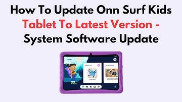 How To Update Onn Surf Kids Tablet To Latest Version - System Software Update