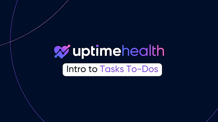 UptimeHealth: Introduction to Tasks - To Dos