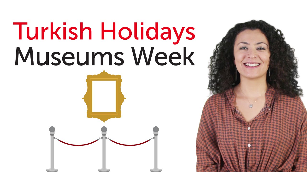 ⁣Turkish Holidays - Museums Week - Müzeler Haftası