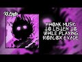 Phonk music to listen to while playing roblox evade  aggressive drift phonk music 2022