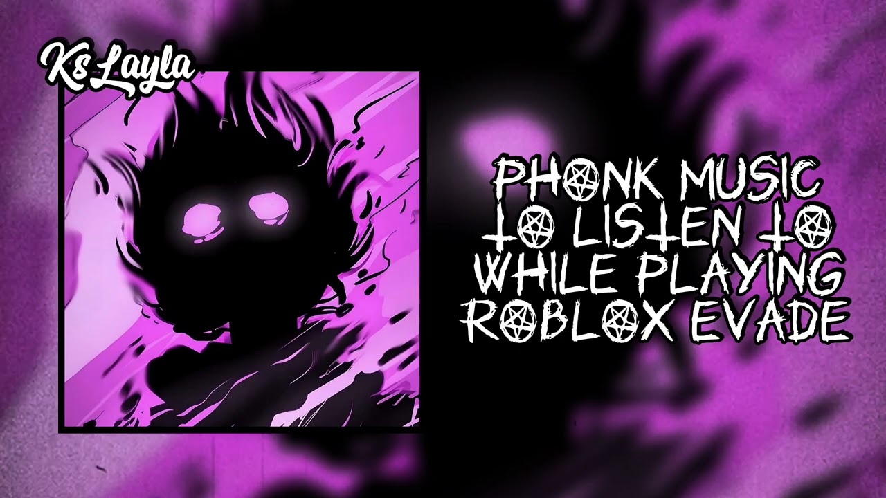 phonk music to listen to while playing roblox evade ※ aggressive