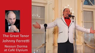 The Great Tenor Johnny Ferretti sings nessun dorma at Café Elysium!