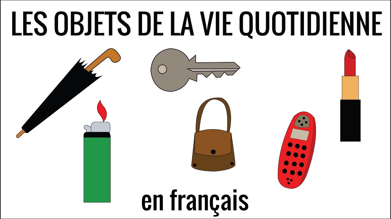 Les Objets De La Vie Quotidienne En Français Fle Vocabulaire 16 Youtube 