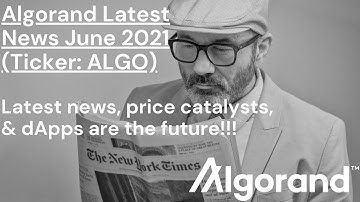 Algorand (ALGO) Latest News June 2021 & dApps --- The Future Is Now!!!