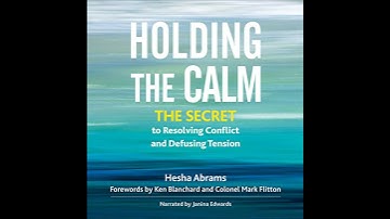 Holding the Calm: The Secret to Resolving Conflict and Defusing Tension by Hesha Abrams