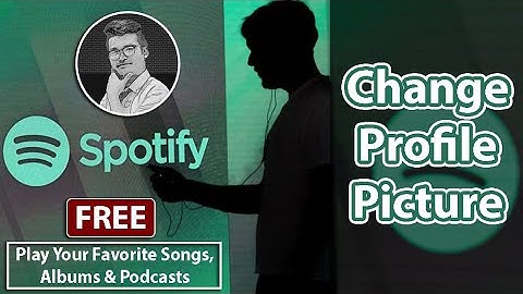 How To Change Spotify Profile Picture