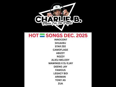 HOT SONGS DEC 2025 FAMOUS LEGACY BOI ALIEU MELODY ROZZY ZUA CAMOFLAGE ABIZZY