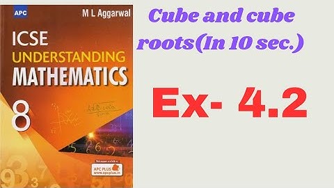 cube and cube roots. class-8. ex-4. 2.ml aggarwal. icse math.