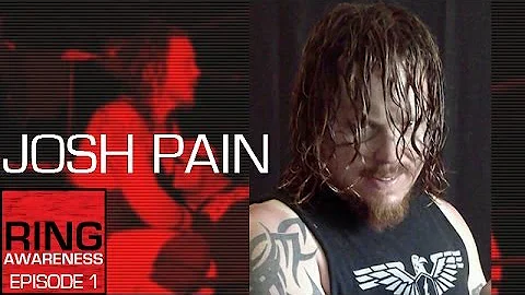 Ring Awareness - Episode 1: Josh Pain