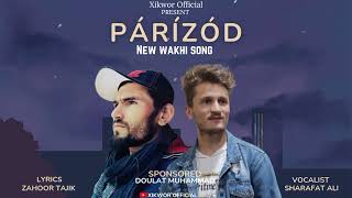 New Wakhi song Parizod || Lyrics Zahoor Alam || Vocalist Sharafat Ali Gojo || 2024