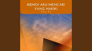 Ridhoi Aku Mencari Yang Hakiki