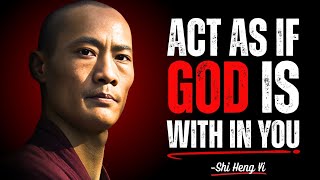 Shaolin wisdom: Act As If God Is Within You - Shi Heng Yi