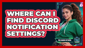 Where Can I Find Discord Notification Settings?