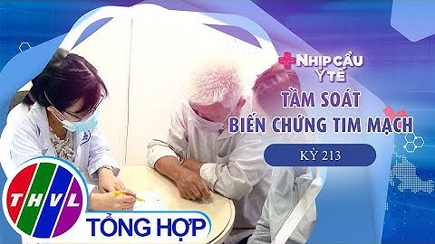 Nhịp cầu y tế - Kỳ 213: Tầm soát biến chứng tim mạch - Trailer