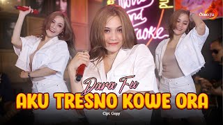 Dara Fu - AKU TRESNO KOWE ORA