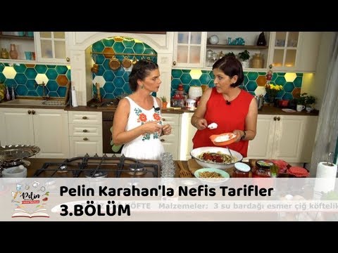 Pelin Karahan'la Nefis Tarifler 3.Bölüm (13 Eylül 2017)