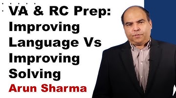 VA & RC Prep: Improving Language Vs Improving Solving | Arun Sharma