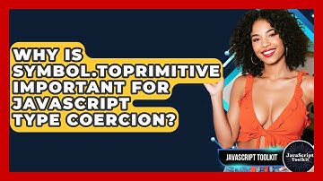 Why Is Symbol.toPrimitive Important For JavaScript Type Coercion? - JavaScript Toolkit