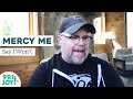 "Say I Won't" Interview with Bart Millard from MercyMe