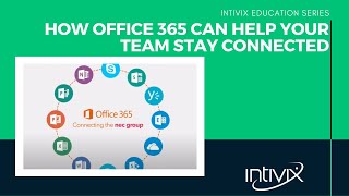 How Office 365 Can Help Your Team Stay Connected - Intivix:  IT Services