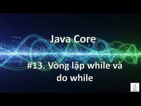 [Java Cơ Bản #13] Vòng Lặp While, Do While
