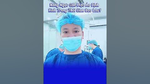 Nâng ngực cần mặc áo định hình trong thời gian bao lâu? #bacsitrong #shots #shotrs