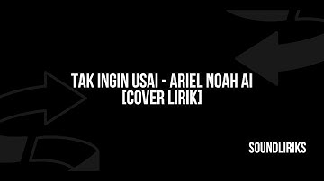 Tak ingin Usai   Keisya Levronka (Ariel NOAH AI Cover + Lirik)