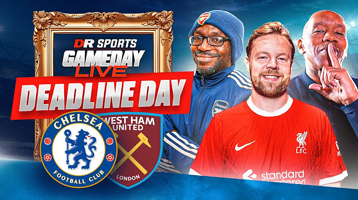 Chelsea 2-1 West Ham + Deadline Day Show