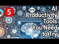Top 5 AI Productivity Tools You Need to try